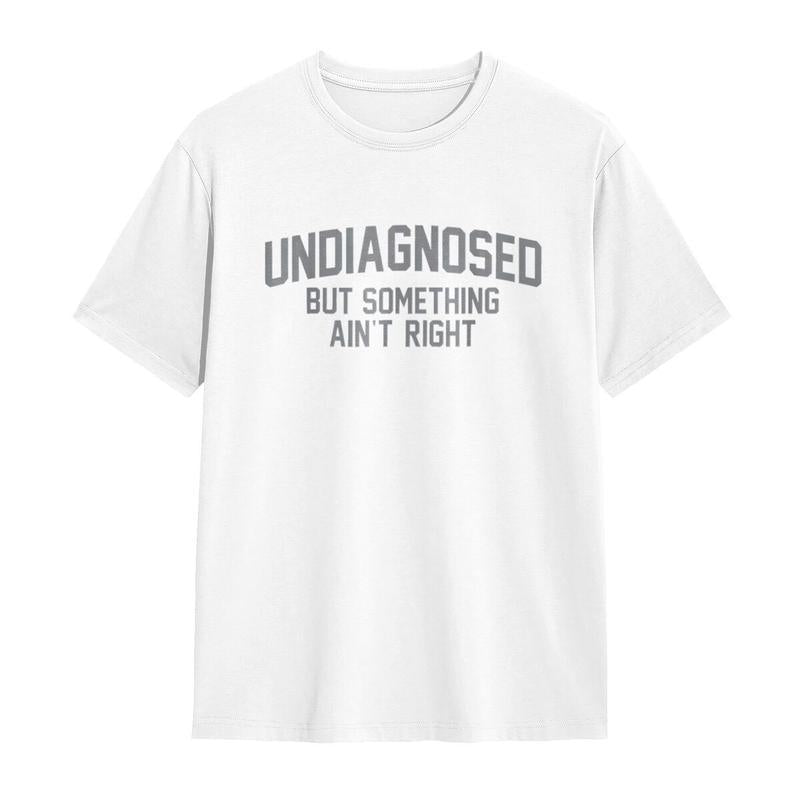 🔥Summer Flash Sale 50% OFF - Short Sleeve Print Funny 'Undiagnosed But Something Ain't Right' Humor T-Shirt